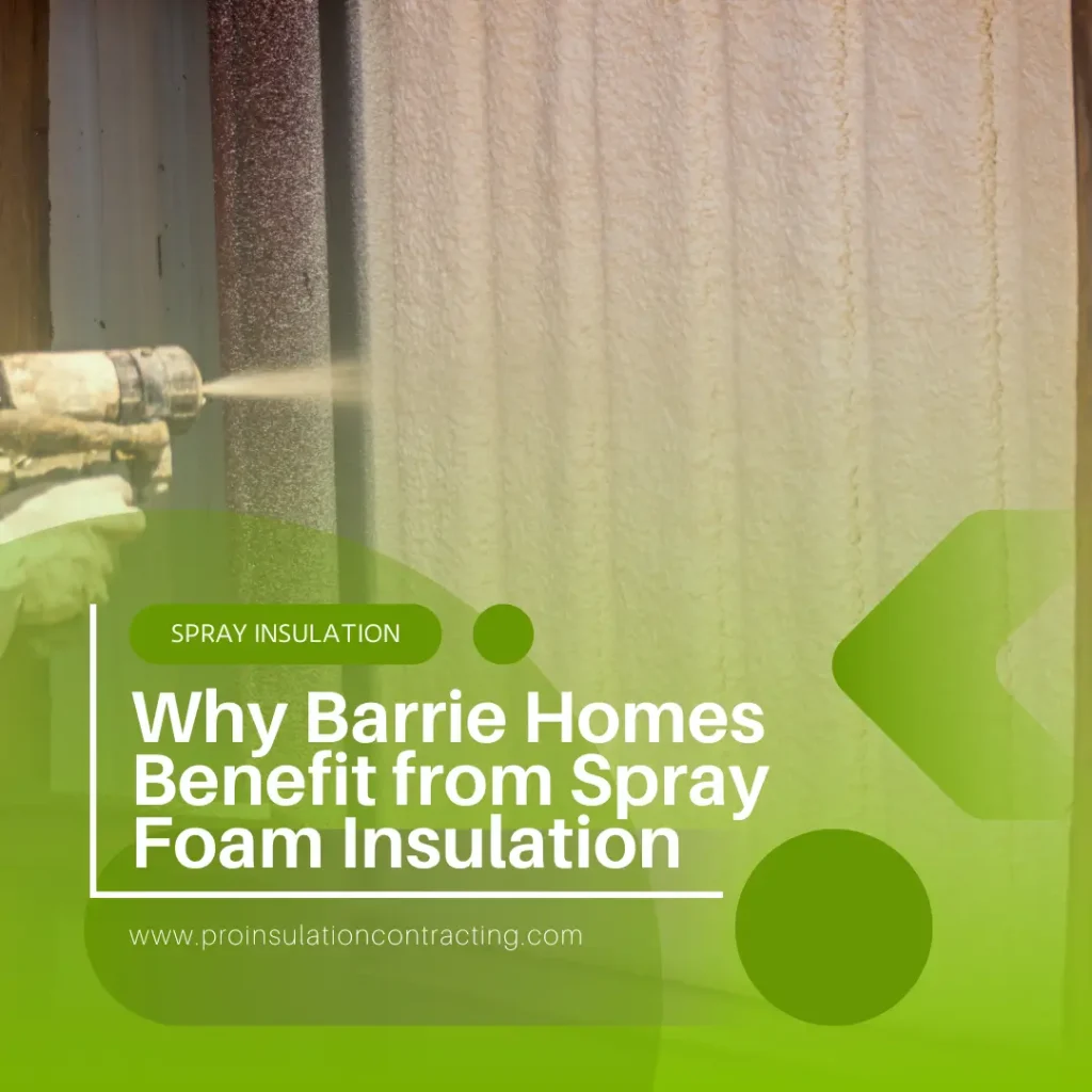 Why Barrie Homes Benefit from Spray Foam Insulation
