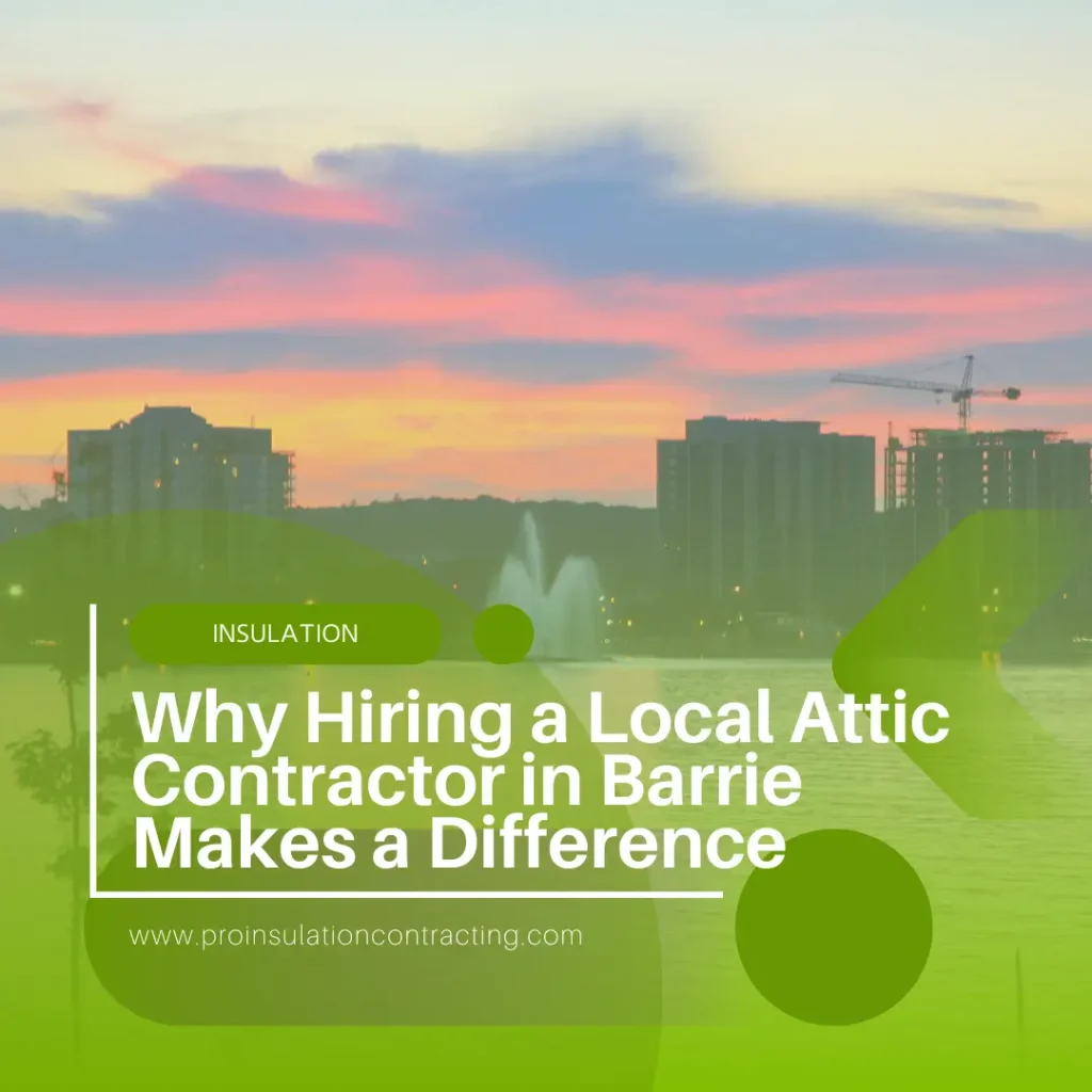 Why Hiring a Local Attic Contractor in Barrie Makes a Difference